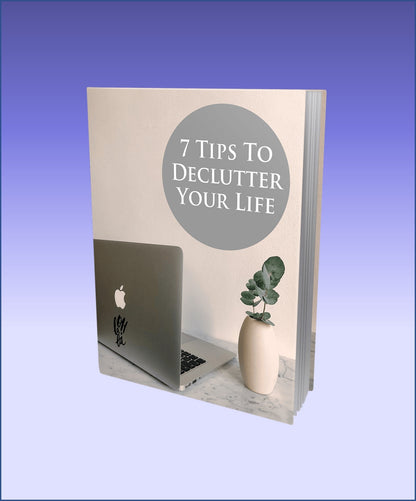 7 Tips to Declutter Your Life eBook - AltLifeWorld